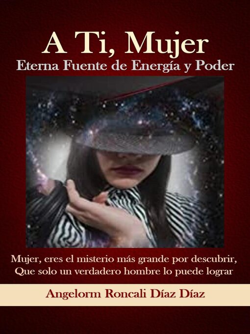 Title details for A Ti, Mujer  Eterna Fuente de Energía y Poder by Angelorm Roncali Díaz Díaz - Wait list